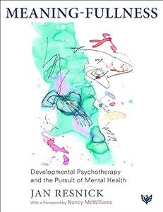 Meaning-Fullness Developmental Psychotherapy and the Pursuit of Mental Health