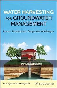 Water Harvesting for Groundwater Management Issues, Perspectives, Scope, and Challenges