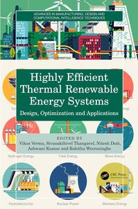 Highly Efficient Thermal Renewable Energy Systems Design, Optimization and Applications