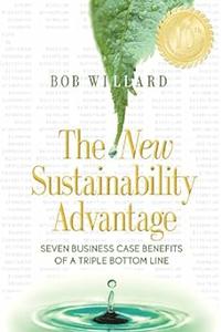 The New Sustainability Advantage Seven Business Case Benefits of a Triple Bottom Line