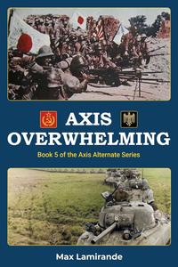Axis Overwhelming Book 5 of the Axis Alternate Series