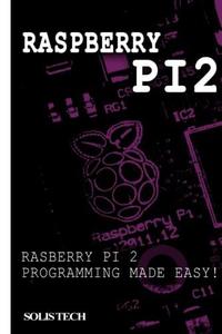 Raspberry Pi 2 Raspberry Pi 2 Programming Made Easy