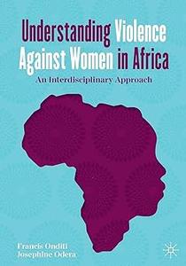 Understanding Violence Against Women in Africa An Interdisciplinary Approach