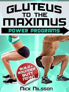 Gluteus to the Maximus – Power Programs Build a Rounder Butt Now!