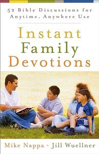 Instant Family Devotions 52 Bible Discussions For Anytime, Anywhere Use