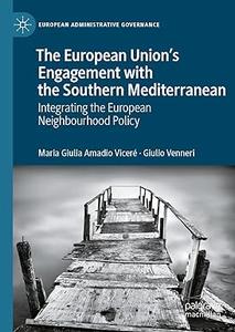 The European Union’s Engagement with the Southern Mediterranean Integrating the European Neighbourhood Policy