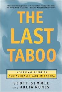 The Last Taboo A Survival Guide to Mental Health Care in Canada