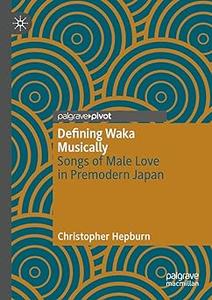 Defining Waka Musically Songs of Male Love in Premodern Japan
