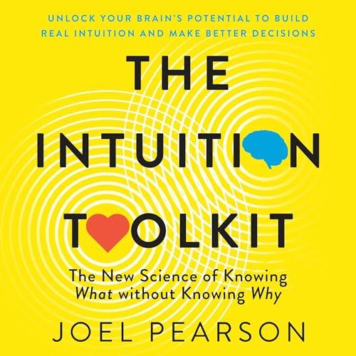 The Intuition Toolkit The New Science of Knowing What Without Knowing Why [Audiobook]