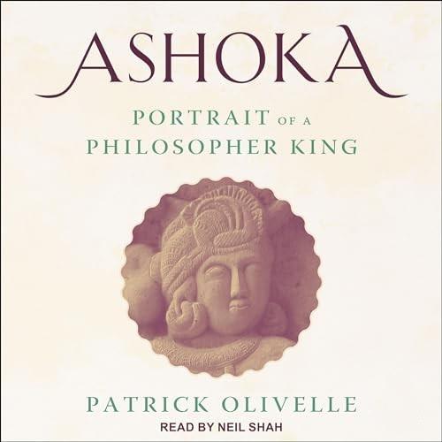 Ashoka Portrait of a Philosopher King [Audiobook]
