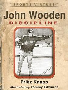 John Wooden Discipline (Sports Virtues Book 10)