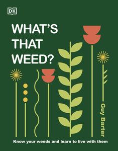 What’s That Weed Know Your Weeds and Learn to Live with Them