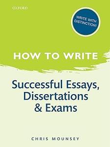 How to Write Successful Essays, Dissertations, and Exams Ed 2