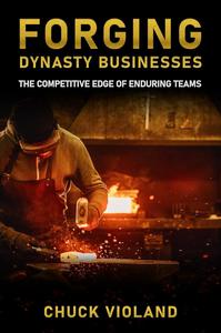 Forging Dynasty Businesses The Competitive Edge of Enduring Teams