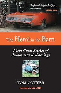 The Hemi in the Barn More Great Stories of Automotive Archaeology