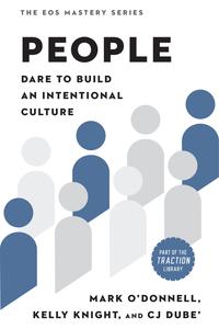 People Dare to Build an Intentional Culture (The EOS Mastery)