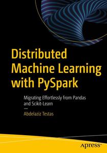 Distributed Machine Learning with PySpark Migrating Effortlessly from Pandas and Scikit–Learn