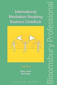 International Mediation Breaking Business Deadlock Ed 3