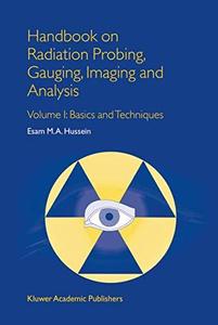 Handbook on Radiation Probing, Gauging, Imaging and Analysis Volume I Basics and Techniques