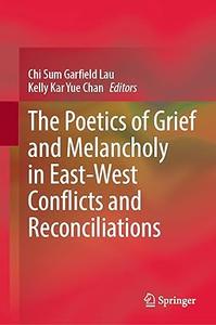 The Poetics of Grief and Melancholy in East–West Conflicts and Reconciliations
