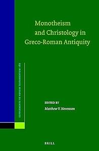 Monotheism and Christology in Greco-Roman Antiquity