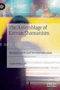 The Assemblage of Korean Shamanism Mediatization and Territorialization