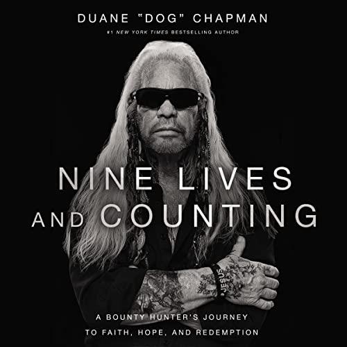 Nine Lives and Counting A Bounty Hunter's Journey to Faith, Hope, and Redemption [Audiobook]
