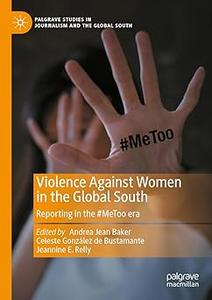Violence Against Women in the Global South Reporting in the #MeToo era