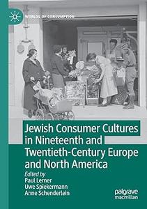 Jewish Consumer Cultures in Nineteenth and Twentieth–Century Europe and North America