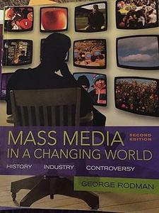 Mass Media in a Changing World History, Industry, Controversy