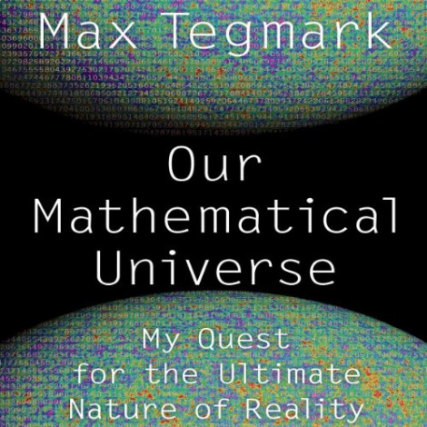 Max Tegmark - (2014) - Our Mathematical Universe (Science)