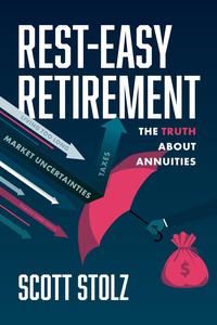 Rest–Easy Retirement The Truth about Annuities