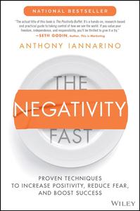 The Negativity Fast Proven Techniques to Increase Positivity, Reduce Fear, and Boost Success