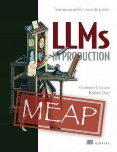 LLMs in Production (MEAP V01)