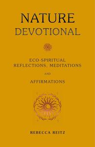 Nature Devotional Eco-spiritual reflections, meditations and affirmations