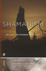 Shamanism Archaic Techniques of Ecstasy