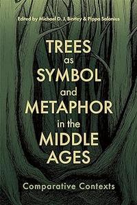 Trees as Symbol and Metaphor in the Middle Ages Comparative Contexts