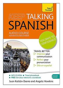 Keep Talking Spanish Audio Course – Ten Days to Confidence Advanced beginner’s guide to speaking and understanding with confid