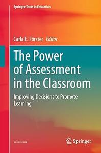 The Power of Assessment in the Classroom Improving Decisions to Promote Learning