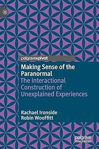 Making Sense of the Paranormal The Interactional Construction of Unexplained Experiences