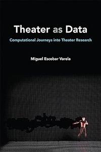 Theater as Data Computational Journeys into Theater Research
