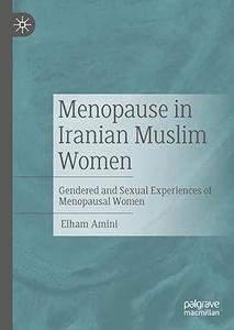 Menopause in Iranian Muslim Women Gendered and Sexual Experiences of Menopausal Women