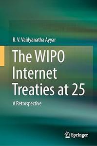 The WIPO Internet Treaties at 25 A Retrospective