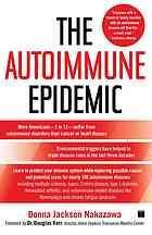 The autoimmune epidemic  bodies gone haywire in a world out of balance– and the cutting-edge science that promises hope