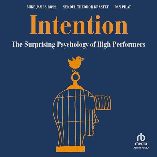 Intention The Surprising Psychology of High Performers [Audiobook]
