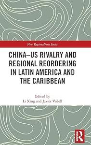 China–US Rivalry and Regional Reordering in Latin America and the Caribbean