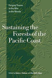Sustaining the Forests of the Pacific Coast Forging Truces in the War in the Woods