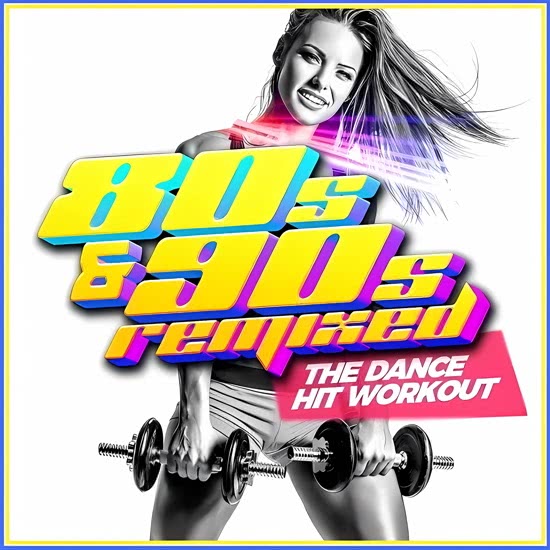 80s & 90s Remixed - The Dance HIT Workout