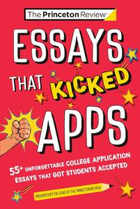 Essays that Kicked Apps 55+ Unforgettable College Application Essays that Got Students Accepted