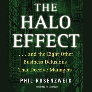 The Halo Effect ...and the 8 Other Business Delusions That Deceive Managers [Audiobook]